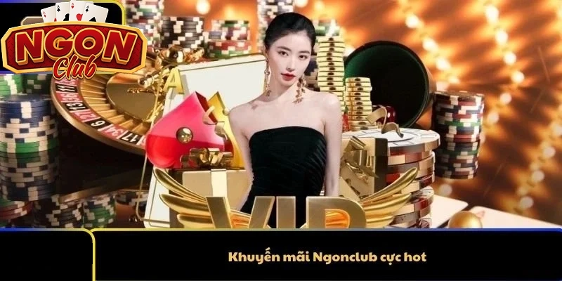 Chương Trình Khuyến Mãi Tại Ngonclub