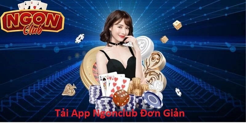 Hướng Dẫn Tải App Ngonclub Trên Điện Thoại