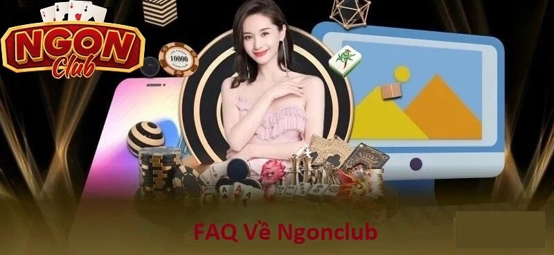 FAQ Về Ngonclub